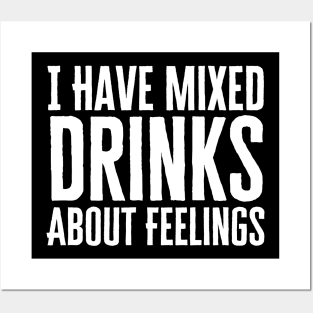 I Have Mixed Drinks About Feelings Posters and Art